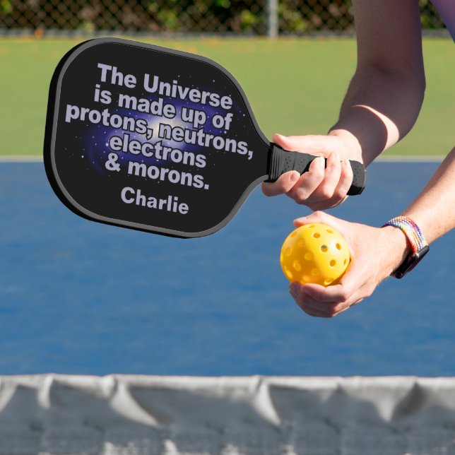 Funny "The Universe" custom name Pickleball Paddle (Insitu)