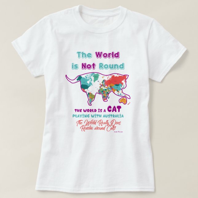 Funny The World is a Cat T-Shirt (Design Front)