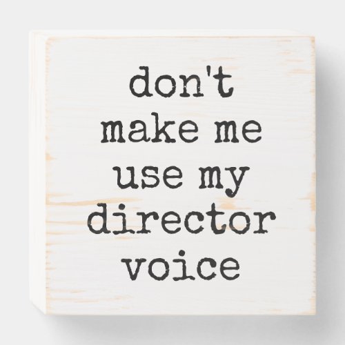 Funny Theater Lover Director Humor Quote  Wooden Box Sign