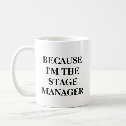 Funny Theater Stage Manager Quote Minimalist Black Coffee Mug
