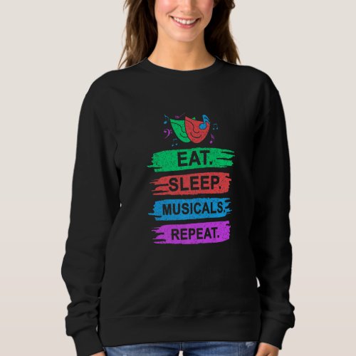 Funny Theatre Life Eat Sleep Musicals Repeat Theat Sweatshirt