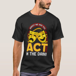 Funny Theatre Masks Lights Quote For Stage Lightin T-Shirt