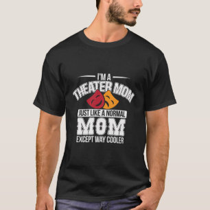 Funny Theatre Mom Drama Mama Theater Club Actor Ac T-Shirt