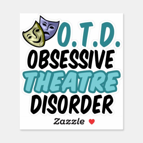 Funny Theatre Obsessive Theater Disorder Sticker