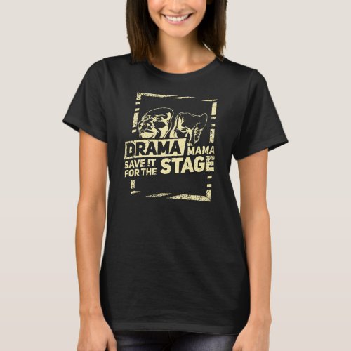 Funny Theatre Pun Save It For The Stage Drama T_Shirt