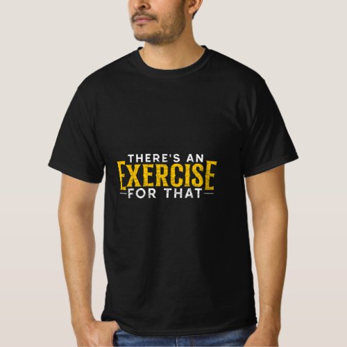 Funny Therapist Theres An Exercise For That Physic T_Shirt