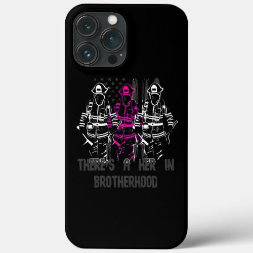 Funny Theres a Her Firefighter Women Female iPhone 13 Pro Max Case