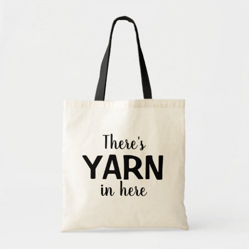 Funny Theres YARN in here Knitting Crochet Tote Bag