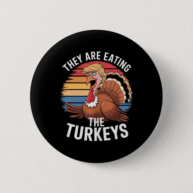 Funny They Are Eating The Turkeys Thanksgiving Hum Button (Front)