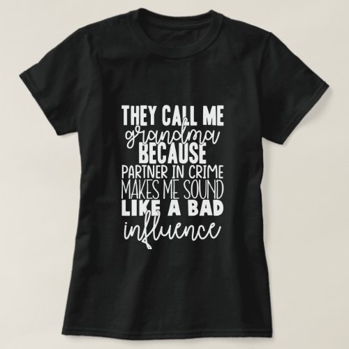 Funny They Call Me Grandma Because White Black T_Shirt