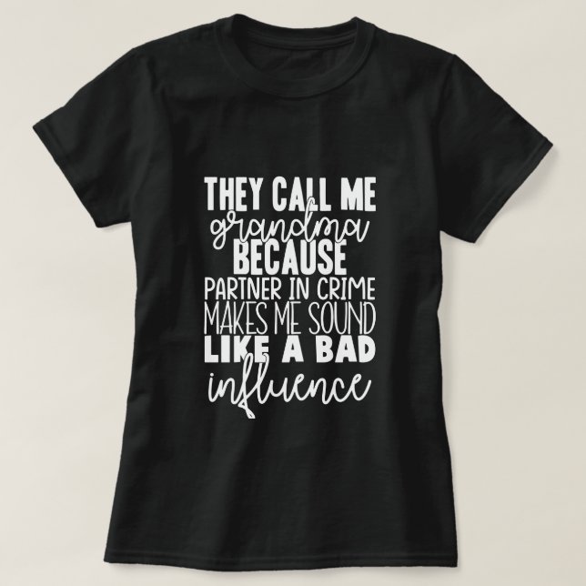 Funny They Call Me Grandma Because White Black T-Shirt (Design Front)
