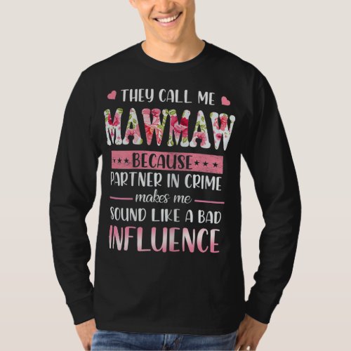 Funny They Call Me Mawmaw Floral Mawmaw Mothers D T_Shirt