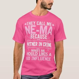 Funny They Call Me Nema Because Partner In Crime m T-Shirt