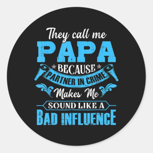 Funny They Call Me Papa Because Partner In Crime Classic Round Sticker