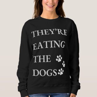 Funny They're Eating The Dogs in Springfield  Sweatshirt