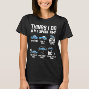 Funny Things I Do In My Spare Time Enthusiast Car T-Shirt