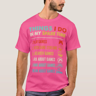 Funny Things I Do In My Spare Time Gaming T-Shirt
