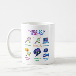 Funny Things I Do Tennis Player   Tennis Day  Coffee Mug
