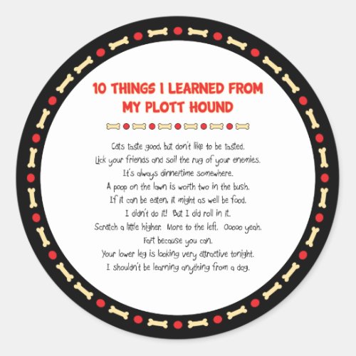 Funny Things I Learned From My Plott Hound Classic Round Sticker