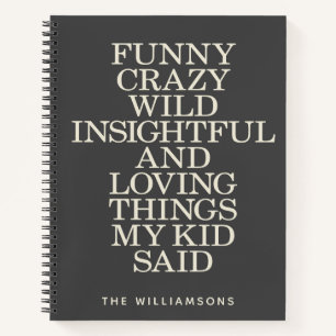 Funny Things My Kid Said Black Gray Personalized Notebook