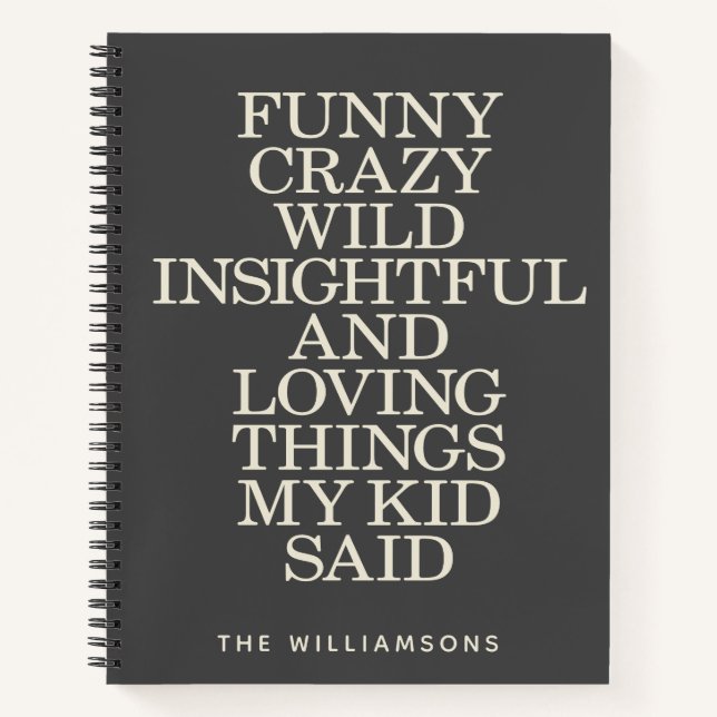 Funny Things My Kid Said Black Gray Personalized Notebook (Front)