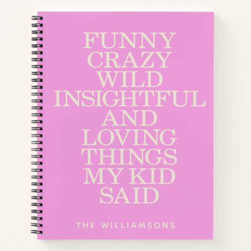 Funny Things My Kid Said Cute Pink Personalized Notebook