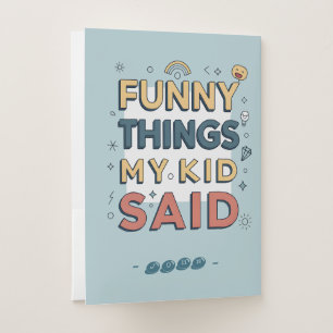 Funny Things My Kid Said Playful Quote Pocket Folder