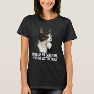 Funny Thinking Cat - Did I Hear Can Opener Or Just T-Shirt