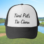 Funny third putt's the charm golfer humor trucker hat<br><div class="desc">This funny "third putt's the charm" hat gives good advice with a little snark to any golfer. Navy blue, black and white with white text, you can edit the message to say something else if you'd like to change the message or add a name. It's a stylish, modern, and minimalist...</div>