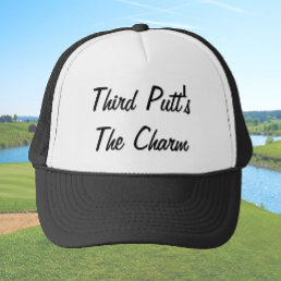 Funny third putt&#39;s the charm golfer humor trucker hat