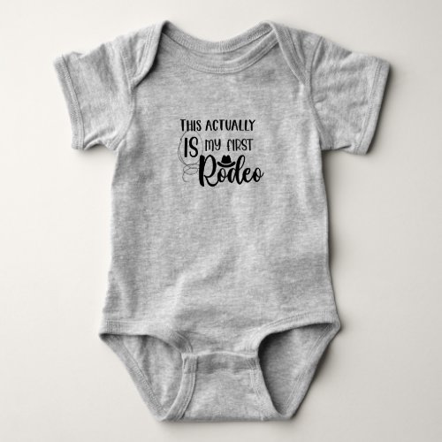 Funny This Actually Is My First Rodeo Black Grey Baby Bodysuit