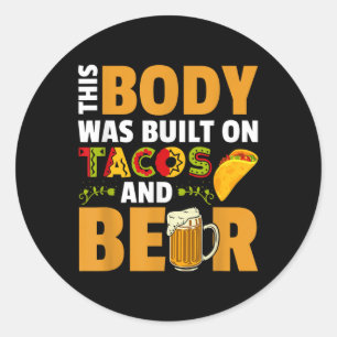 Funny This Body Was Built On Tacos And Beer Classic Round Sticker
