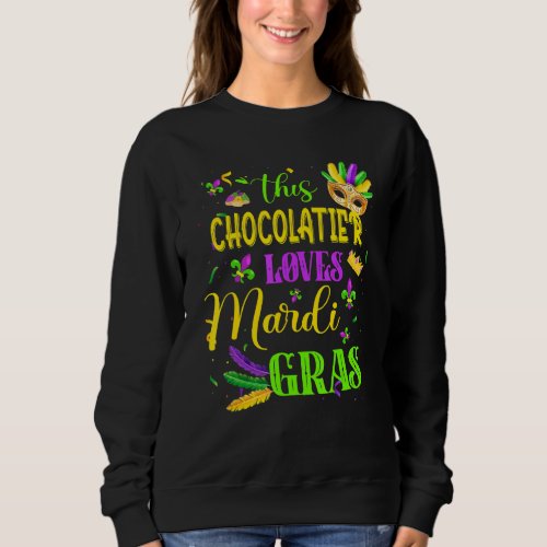 Funny This Chocolatier Loves Mardi Gras Festival C Sweatshirt