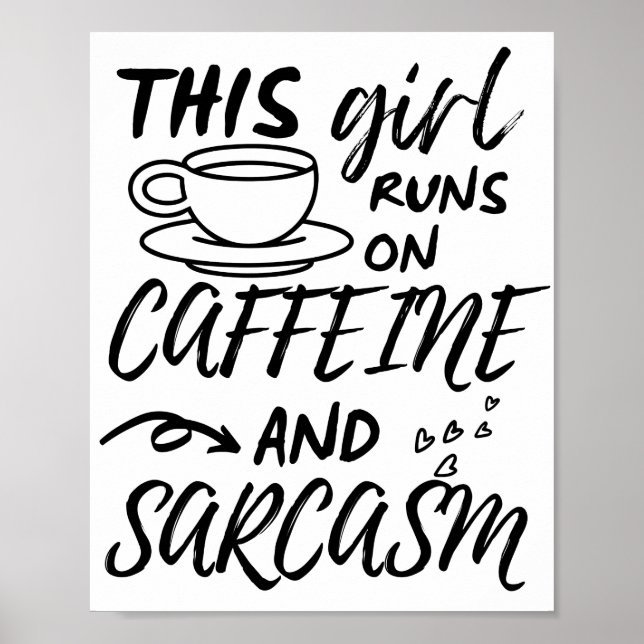 Funny This Girl Runs On Caffeine And Sarcasm Poster (Front)