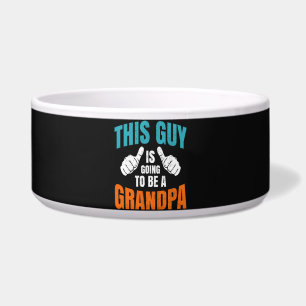 Funny This Guy Is Going To Be A Grandpa Bowl