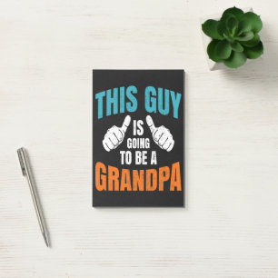 Funny This Guy Is Going To Be A Grandpa Post-it Notes