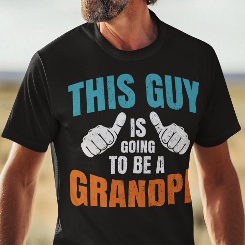 Funny This Guy Is Going To Be A Grandpa T_Shirt