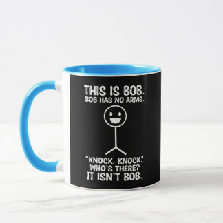 Funny This Is Bob, Bob Has No Arms Knock Knock Mug