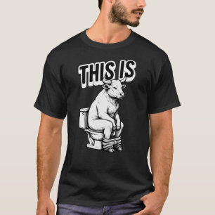 Funny This Is Bull Sitting on Toilet Joke T-Shirt