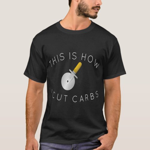 Funny This Is How I Cut Carbs Pizza Food Exercise  T_Shirt