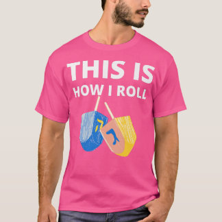 Funny This Is How I Roll Dreidel Trendl Hanukkah C T-Shirt