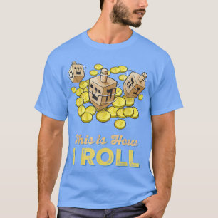 Funny This Is How I Roll Jewish Hanukkah Dreidel T-Shirt