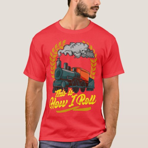 Funny This Is How I Roll Train Pun Model Train Pun T_Shirt