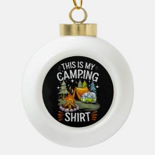 Funny This Is My Camping For Camper Ceramic Ball Christmas Ornament