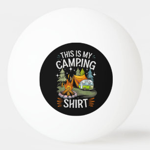 Funny This Is My Camping For Camper Ping Pong Ball