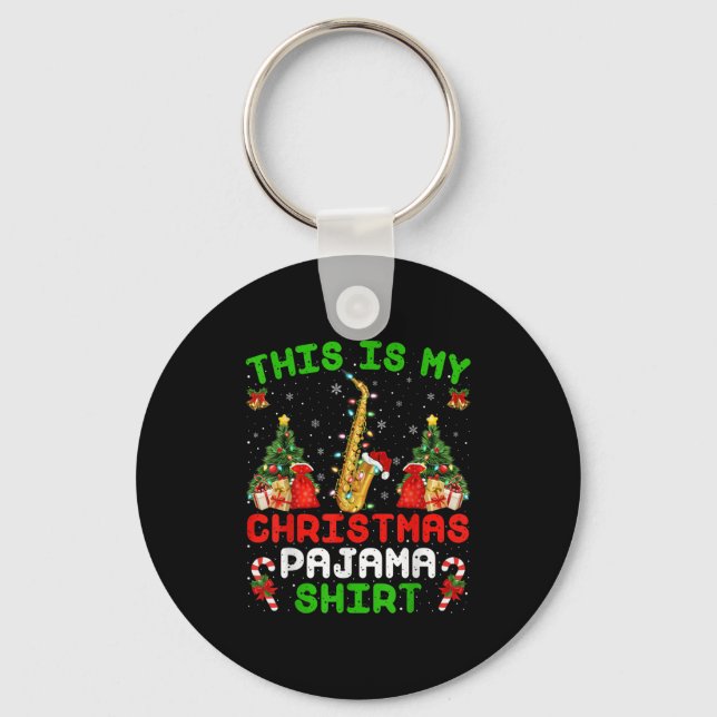 Funny This Is My Christmas Pajama Shirt Saxophone  Keychain (Front)