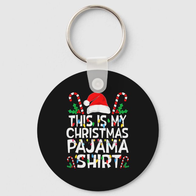 Funny This Is My Christmas Pajama Sweater For Chri Keychain (Front)