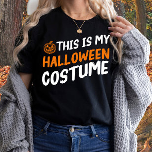 Funny This is My Halloween Costume  T-Shirt