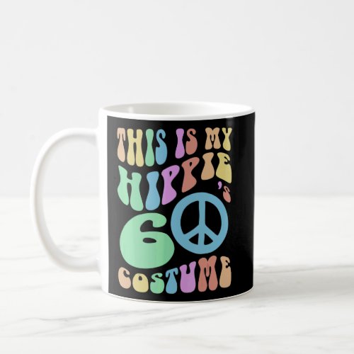 Funny THIS IS MY HIPPIE SIXTIES COSTUME Groovy Old Coffee Mug