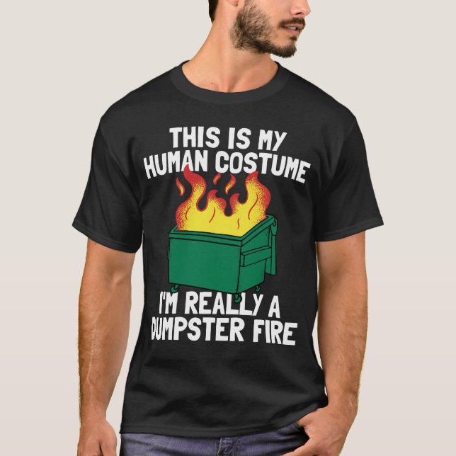 Funny This Is My Human Costume Dumpster Fire T-Shirt (Front)